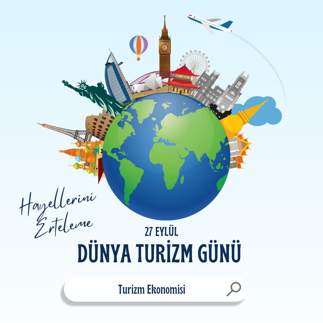 Dünya Turizm Günü: Aynası ve Reklam Yüzü Olduğumuz Sektör